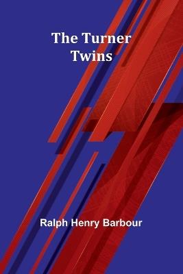 The Turner Twins - Ralph Henry Barbour - cover