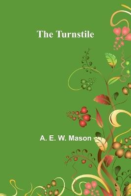 The Turnstile - A E W Mason - cover