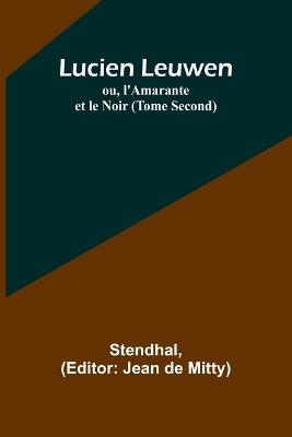 Lucien Leuwen; ou, l'Amarante et le Noir (Tome Second) - Stendhal - cover