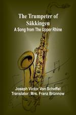 The Trumpeter of Säkkingen: A Song from the Upper Rhine