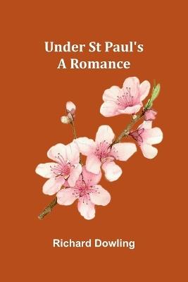 Under St Paul's: A Romance - Richard Dowling - cover