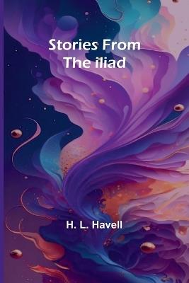 Stories from the Iliad - H L Havell - cover