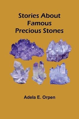 Stories About Famous Precious Stones - Adela E Orpen - cover