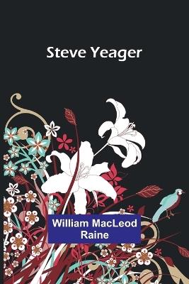 Steve Yeager - William MacLeod Raine - cover