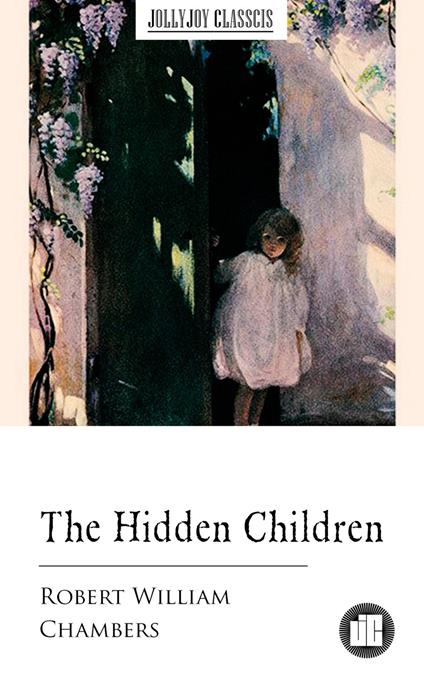 The Hidden Children - Robert William Chambers - ebook