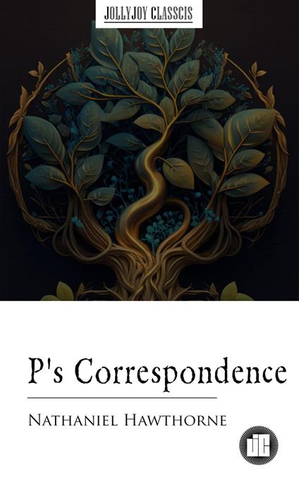 P's Correspondence - Nathaniel Hawthorne - ebook
