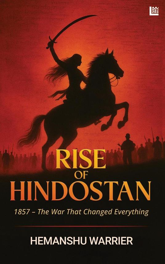 RISE OF HINDOSTAN 1857-The War That Changed Everything