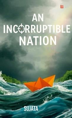 An Incorruptible Nation - Sujata - cover