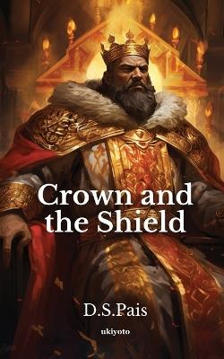 Crown and the Shield - D S Pais - cover