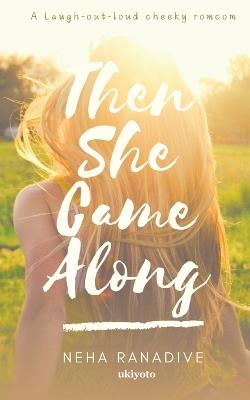 Then She Came Along - Neha Ranadive - cover