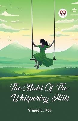 The Maid Of The Whispering Hills - Vingie E Roe - cover