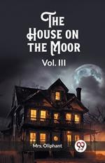 The House on the Moor Vol. III