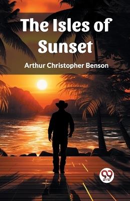 The Isles of Sunset - Arthur Christopher Benson - cover