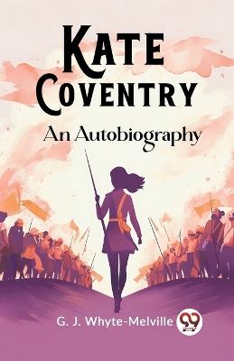 Kate Coventry An Autobiography - G J Whyte-Melville - cover