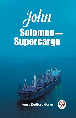 John Solomon Supercargo - Henry Bedford-Jones - cover