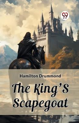 The King'S Scapegoat - Hamilton Drummond - cover