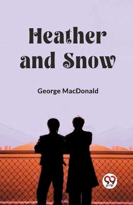 Heather and Snow - George MacDonald - cover