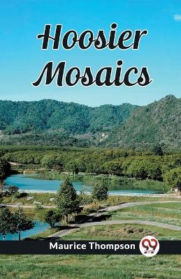 Hoosier Mosaics - Maurice Thompson - cover
