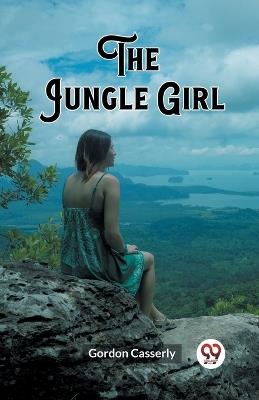 The Jungle Girl - Gordon Casserly - cover