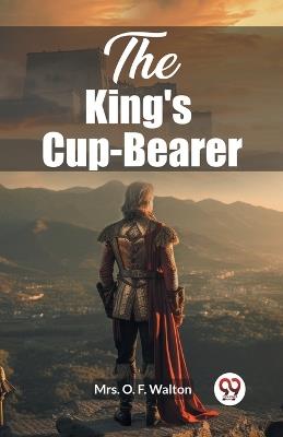 The King's Cup-Bearer - O F Walton - cover