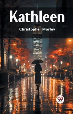 Kathleen - Christopher Morley - cover