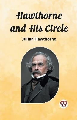 Hawthorne and His Circle - Julian Hawthorne - cover