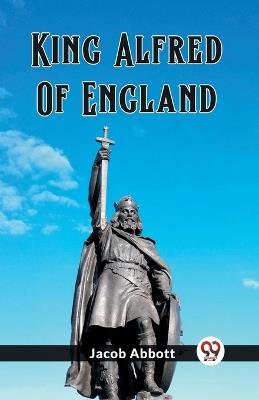 King Alfred Of England - Jacob Abbott - cover