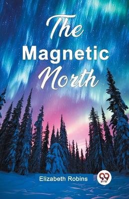 The Magnetic North - Elizabeth Robins - cover