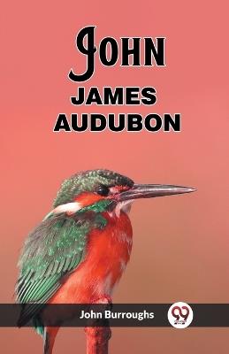 John James Audubon - John Burroughs - cover
