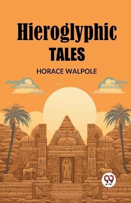 Hieroglyphic Tales (Edition2023) - Horace Walpole - cover
