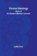 Venna Hastings: Story of an Eastern Mormon Convert