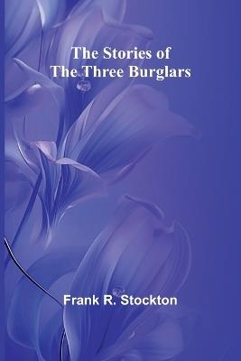 The Stories of the Three Burglars - Frank R Stockton - cover