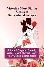 Victorian Short Stories: Stories of Successful Marriages