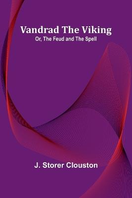 Vandrad the Viking; Or, The Feud and the Spell - J Storer Clouston - cover