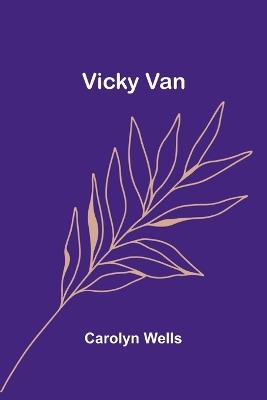Vicky Van - Carolyn Wells - cover