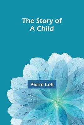 The Story of a Child - Pierre Loti - cover