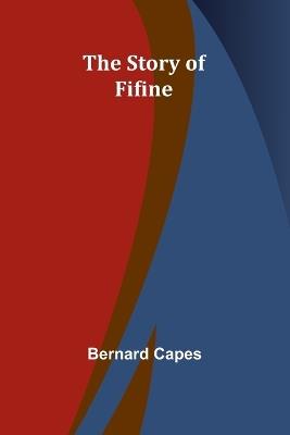 The story of Fifine - Bernard Capes - cover