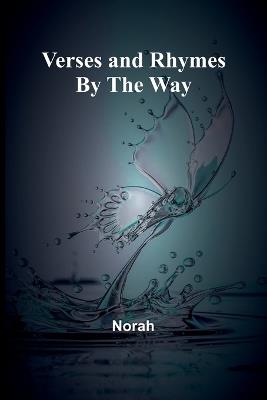 Verses and Rhymes By the Way - Norah - cover