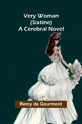 Very Woman (Sixtine): A Cerebral Novel - Remy De Gourmont - cover
