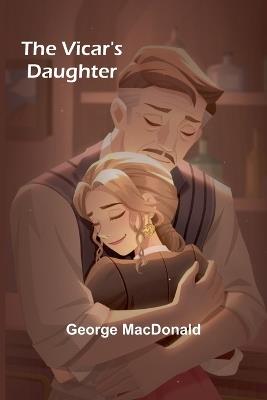 The Vicar's Daughter - George MacDonald - cover