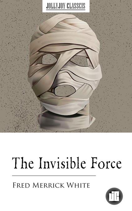 The Invisible Force