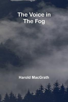 The Voice in the Fog - Harold Macgrath - cover