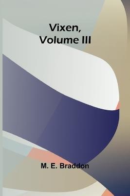 Vixen, Volume III. - M E Braddon - cover