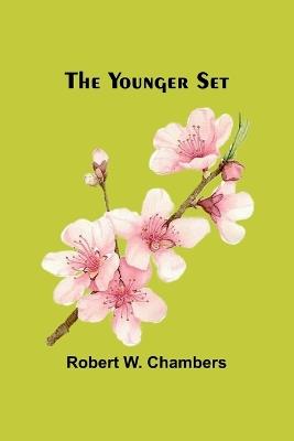 The Younger Set - Robert W Chambers - cover