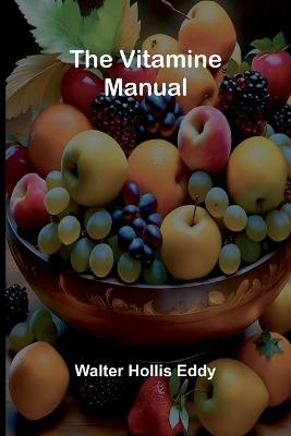The Vitamine Manual - Walter Hollis Eddy - cover