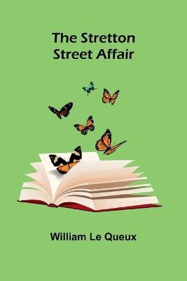 The Stretton Street Affair - William Le Queux - cover