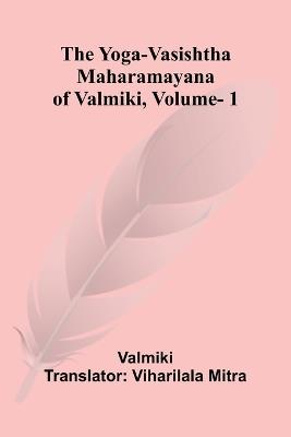 The Yoga-Vasishtha Maharamayana of Valmiki, Vol. 1 - Valmiki - cover