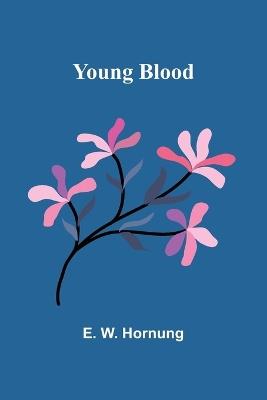 Young Blood - E W Hornung - cover