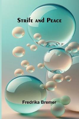Strife and Peace - Fredrika Bremer - cover