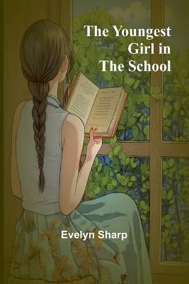 The Youngest Girl in the School - Evelyn Sharp - cover